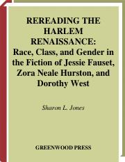 Rereading the Harlem Renaissance Race, Class, and Gender in the Fiction of Jessie Fauset, Zora Neale