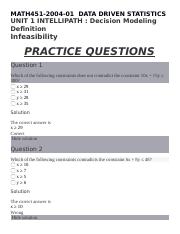 MATH451UNIT 1 INTELLIPATH - Decision Modeling Definition Infeasibility PRACTICE QUESTIONS docx.docx