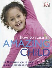 392661097-How-to-Raise-an-Amazing-Child-the-Montessory-Way-Tim-Seldin-Small.pdf