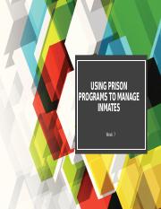 Using Prison Programs to Manage Inmates week 7.pptm