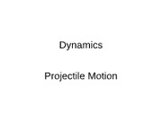 Dynamics Lecture 3 Projectile Motion