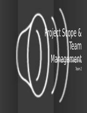 PMT472_2.2_Project Scope and Team Mana_.pptx
