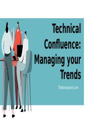 425903053-Technical-Confluence-Managing-Your-Trends.pptx