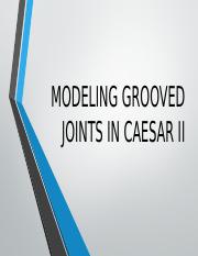MODELING GROOVED JOINTS IN CAESAR II.pptx