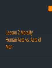 Lesson 2 Morality, Human Acts vs Acts of Man.pptx