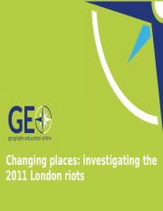 GA_GEO_A_level_Changing_places_Investigating_the_2011_London_Riots_final.pptx