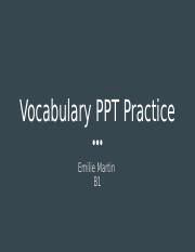 Vocabulary PPT Practice - Emilie Martin - B1-1 (1).pptx