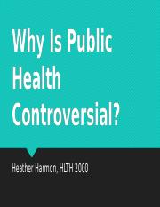 WEEK TWO Why Is Public Health Controversial (1).pptx