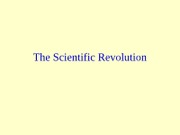 Hist 1002.Module 1 Lecture 1 The Scientific Revolution