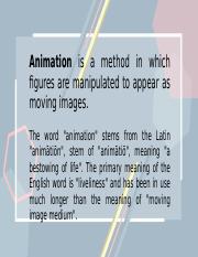  - Animation is a method in which figures are manipulated to  appear as moving images. In traditional animation, images are drawn or |  Course Hero