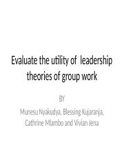 Evaluate_the_utility_of__leadership_theories_of_group-1.pptx
