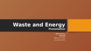 Waste and Energy Presentation
