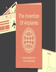 The Invention of Airplanes.pptx