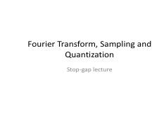 Fourier Transform, Sampling and Quantization.pdf