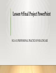 HCA 411- Lesson 9- Final Project Powerpoint.pptx