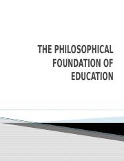 THE PHILOSOPHICAL FOUNDATION OF EDUCATION.pptx
