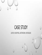 case study 1 1 acmc hospital network upgrade information
