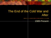 The End of the Cold War and After