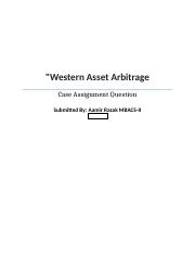 Case Assignment of Western Asset Arbitrage by Aamir Razak.docx