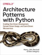 Architecture Patterns with Python Enabling Test-Driven Development, Domain-Driven Design, and Event-