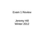 Exam 1 Review Jeremy Hill