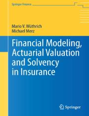 Financial Modeling, Actuarial Valuation and Solvency in Insurance by Mario V. Wüthrich, Michael Mer