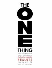 The ONE Thing The Surprisingly Simple Truth Behind Extraordinary Results by Gary Keller, Jay Papasan