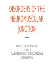 LECTURE 6 - DISORDERS OF THE NEUROMUSCULAR JUNCTION.pptx