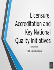 Tashia kellam Licensure Accreditation and Key National Quality Initiatives (2).pptx