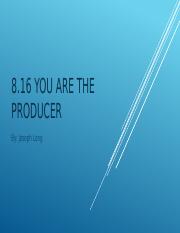 08.16 You are the producer.pptx