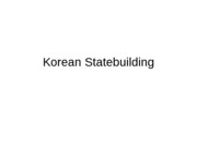 Lecture 14, Korean Statebuilding to 800