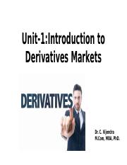 Unit -1 Introduction to  Introduction to Derivative Markets -3.1.22.pptx