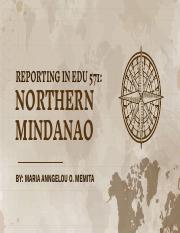 REPORTING IN EDU 571_ NORTHERN MINDANAO.pdf