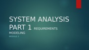 3 SYSTEM ANALYSIS PART 1 REQUIREMENTS MODELING